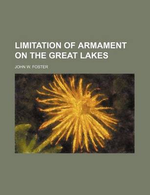 Book cover for Limitation of Armament on the Great Lakes