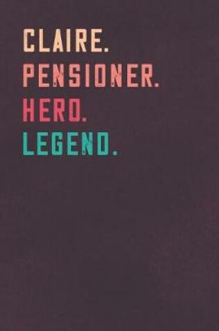 Cover of Claire. Pensioner. Hero. Legend.