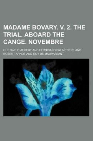 Cover of Madame Bovary. V. 2. the Trial. Aboard the Cange. Novembre
