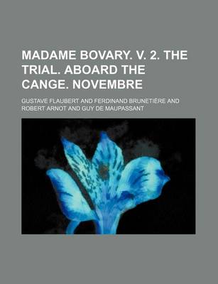 Book cover for Madame Bovary. V. 2. the Trial. Aboard the Cange. Novembre