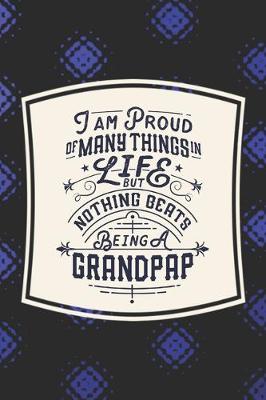 Book cover for I Am Proud Of Many Things In Life But Nothing Beats Being A Grandpap