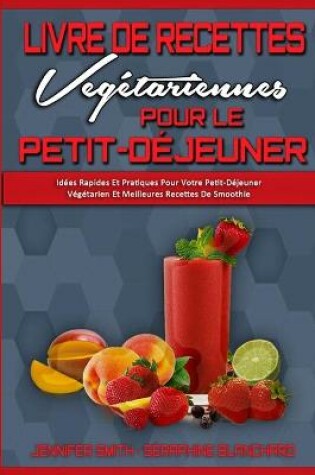 Cover of Livre De Recettes Vegetariennes Pour Le Petit-Dejeuner