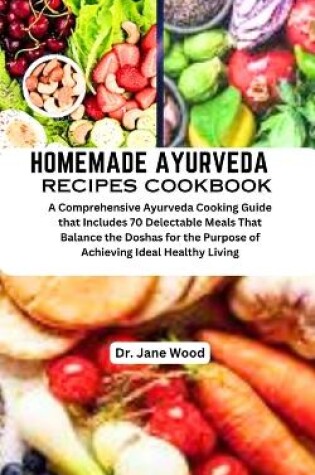 Cover of Homemade Ayurveda Recipes Cookbook