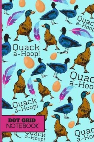 Cover of Quack-A-Hoop (DOT GRID NOTEBOOK)
