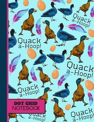 Book cover for Quack-A-Hoop (DOT GRID NOTEBOOK)