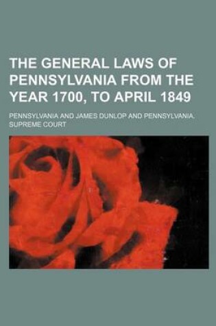 Cover of The General Laws of Pennsylvania from the Year 1700, to April 1849