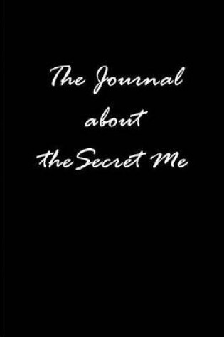 Cover of The Journal about the Secret Me