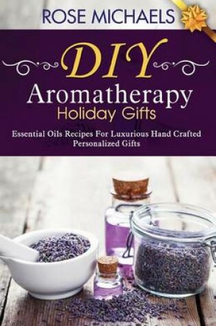 Cover of DIY Aromatherapy Holiday Gifts