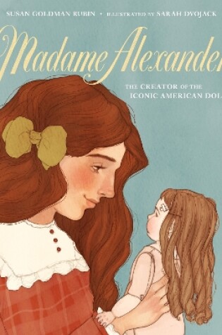Cover of Madame Alexander: The Creator of the Iconic American Doll