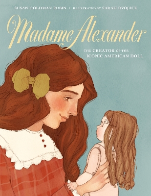 Book cover for Madame Alexander: The Creator of the Iconic American Doll