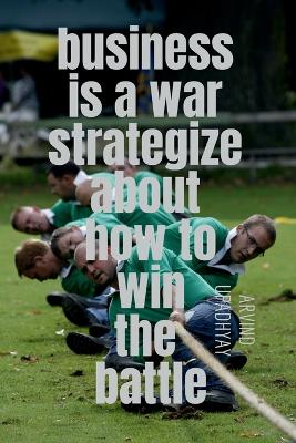 Book cover for business is a war strategize about how to win the battle