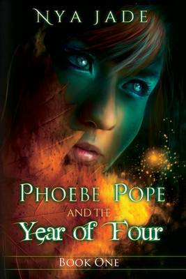 Phoebe Pope and the Year of Four by Nya Jade