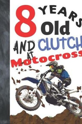 Cover of 8 Years Old And Clutch At Motocross