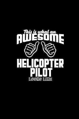 Book cover for This is what an awesome helicopter pilot looks like