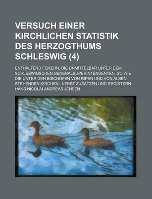 Book cover for Versuch Einer Kirchlichen Statistik Des Herzogthums Schleswig; Enthaltend Femern, Die Unmittelbar Unter Dem Schleswigschen Generalsuperintendenten, So