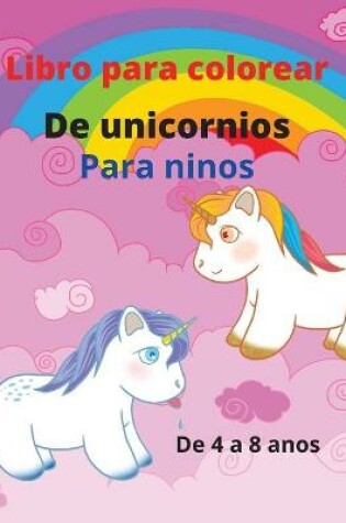 Cover of Libro para colorear de unicornios para niños