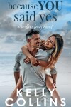 Book cover for Because You Said Yes