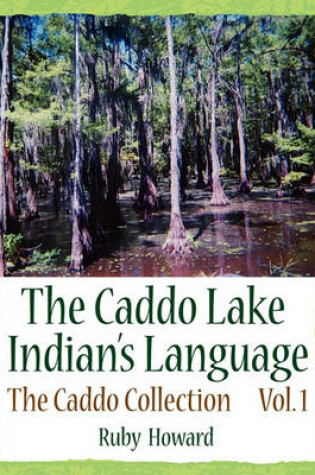 Cover of The Caddo Lake Indians Language Vol. I