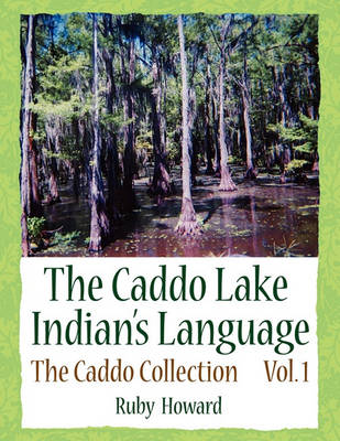 Book cover for The Caddo Lake Indians Language Vol. I