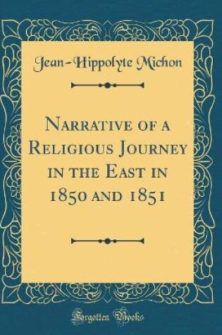 Cover of Narrative of a Religious Journey in the East in 1850 and 1851 (Classic Reprint)
