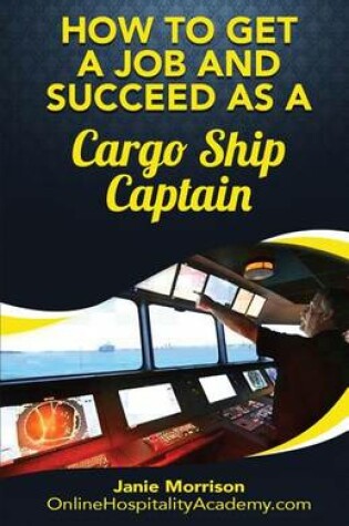 Cover of How to Get a Job and Succeed as a Cargo Ship Captain