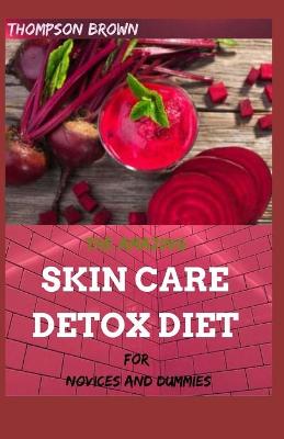 Book cover for The Amazing Skin Care Detox Diet for Novices and Dummies