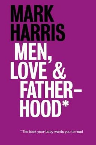 Cover of Men, Love & Fatherhood