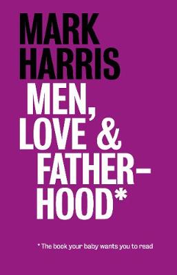 Book cover for Men, Love & Fatherhood