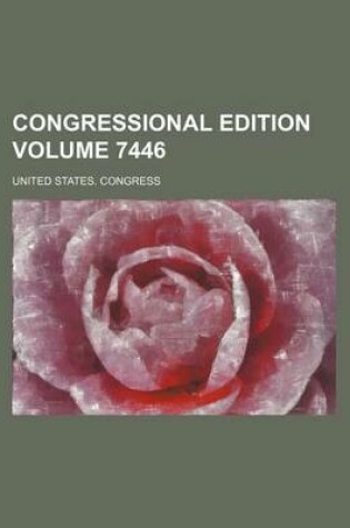 Cover of Congressional Edition Volume 7446