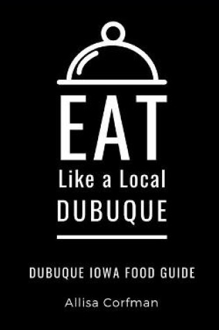 Cover of Eat Like a Local-Dubuque