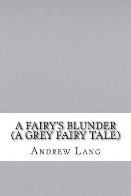 Book cover for A Fairy's Blunder (a Grey Fairy Tale)