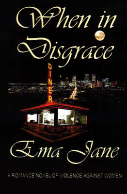 Book cover for When in Disgrace. A Romance Novel of Violence Against Women