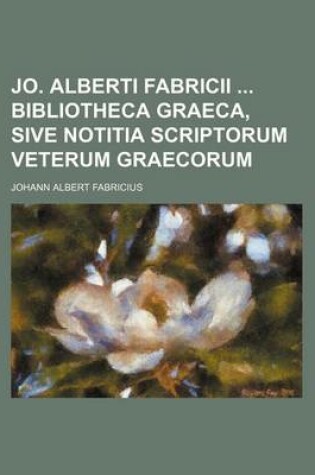 Cover of Jo. Alberti Fabricii Bibliotheca Graeca, Sive Notitia Scriptorum Veterum Graecorum