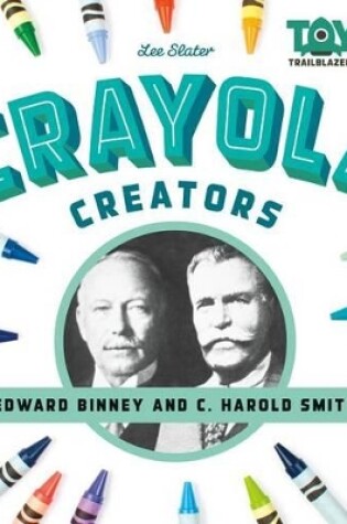 Cover of Crayola Creators: Edwin Binney and C. Harold Smith