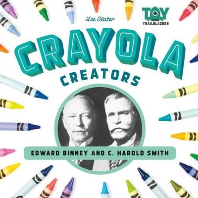 Cover of Crayola Creators: Edwin Binney and C. Harold Smith