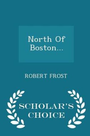 Cover of North of Boston... - Scholar's Choice Edition