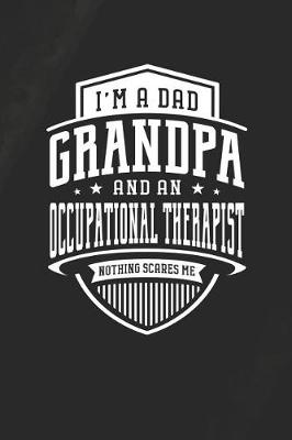 Book cover for I'm A Dad Grandpa & An Occupational Therapist Nothing Scares Me