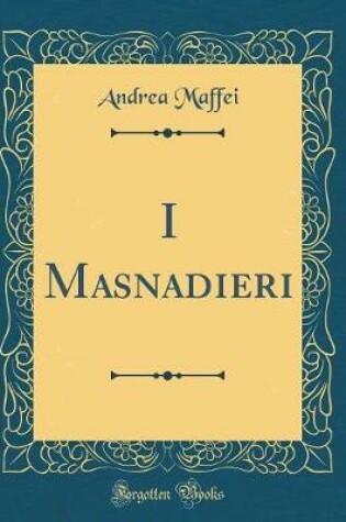 Cover of I Masnadieri (Classic Reprint)