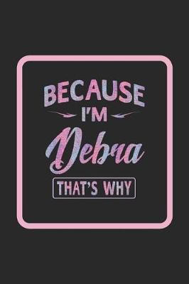 Book cover for Because I'm Debra That's Why