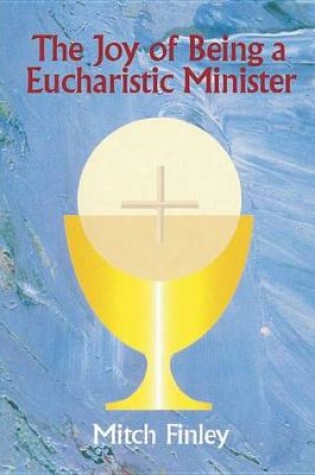Cover of The Joy of Being a Eucharistic Minister