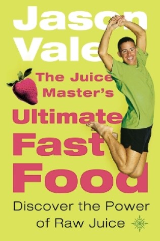 Cover of The Juice Master’s Ultimate Fast Food