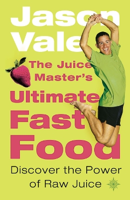 Book cover for The Juice Master’s Ultimate Fast Food