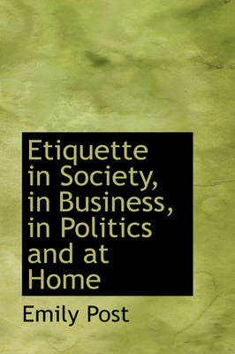 Book cover for Etiquette in Society, in Business, in Politics and at Home