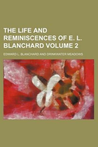 Cover of The Life and Reminiscences of E. L. Blanchard Volume 2