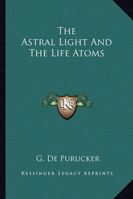Book cover for The Astral Light and the Life Atoms
