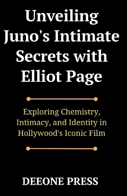 Book cover for Unveiling Juno's Intimate Secrets with Elliot Page