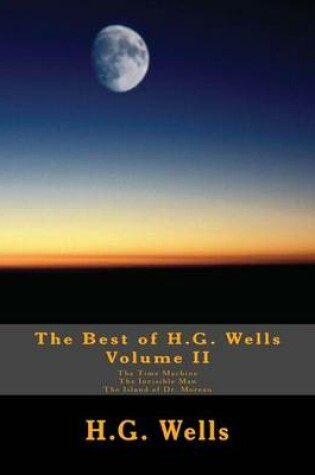 Cover of The Best of H.G. Wells, Volume II The Time Machine, The Invisible Man, The Island of Dr. Moreau