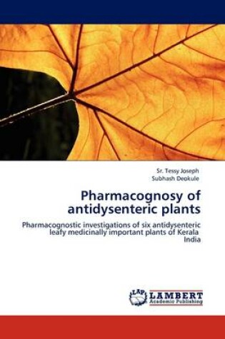 Cover of Pharmacognosy of Antidysenteric Plants