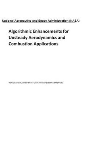 Cover of Algorithmic Enhancements for Unsteady Aerodynamics and Combustion Applications