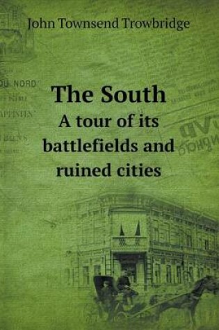 Cover of The South A tour of its battlefields and ruined cities